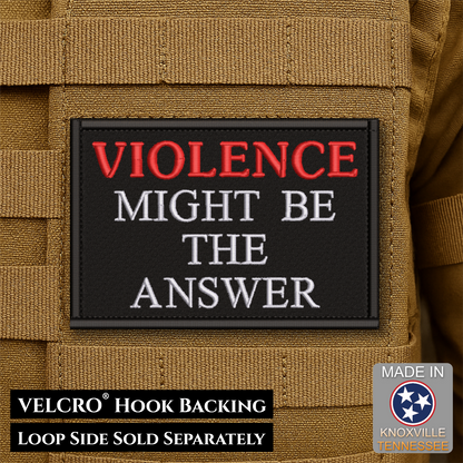Violence Might Be The Answer Funny Morale Patch, 2x3" | Made in USA | VELCRO® Brand Hook Backing