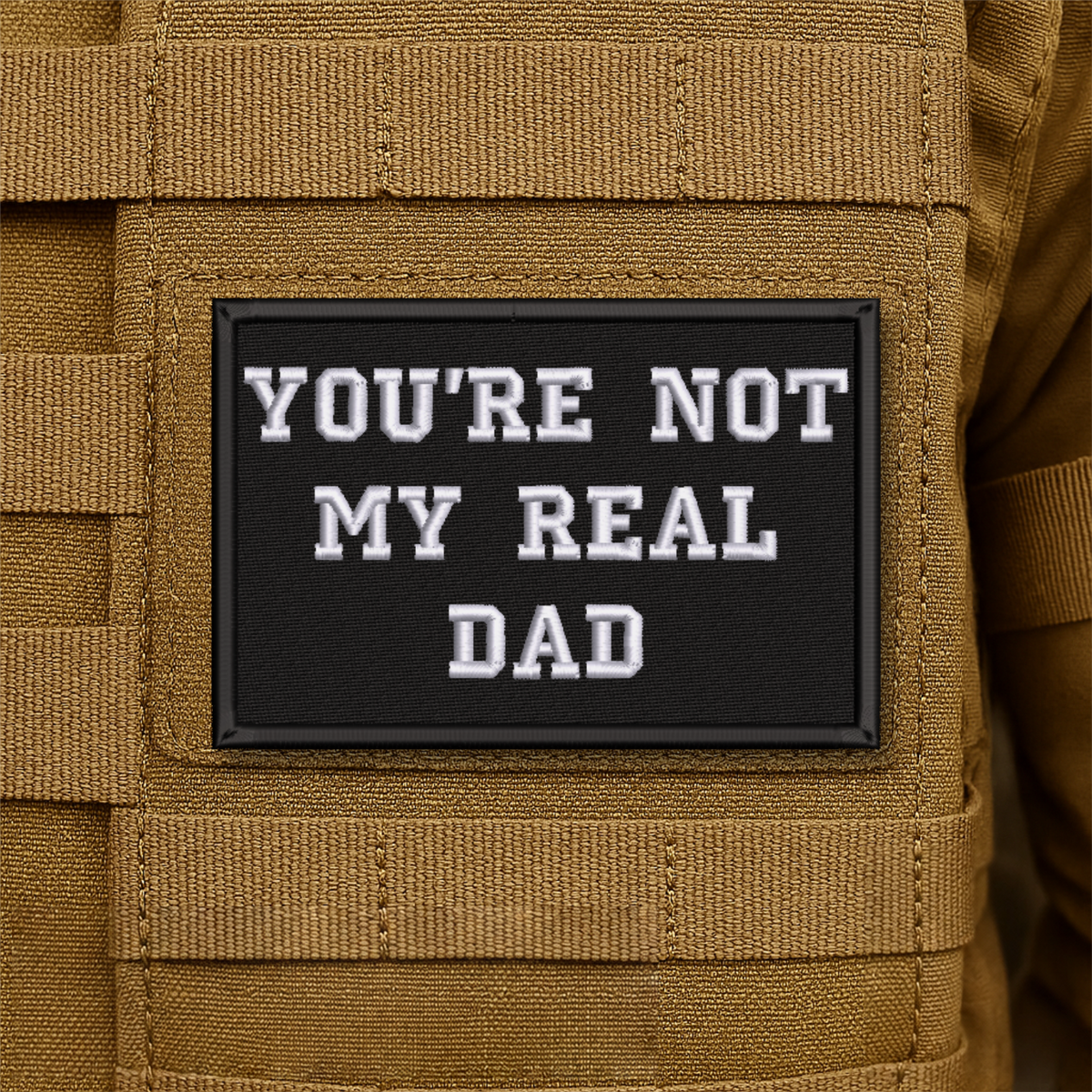 You're Not My Real Dad Funny Embroidered Morale Patch | VELCRO® Brand Hook Backing