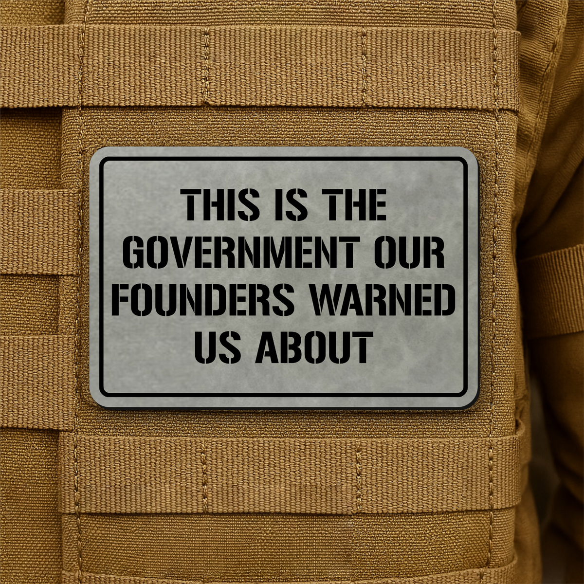 The Government Our Founders Warned Us About Laser Engraved Morale Patch | VELCRO® Brand Hook Backing