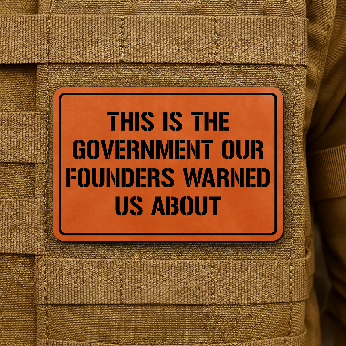 The Government Our Founders Warned Us About Laser Engraved Morale Patch | VELCRO® Brand Hook Backing