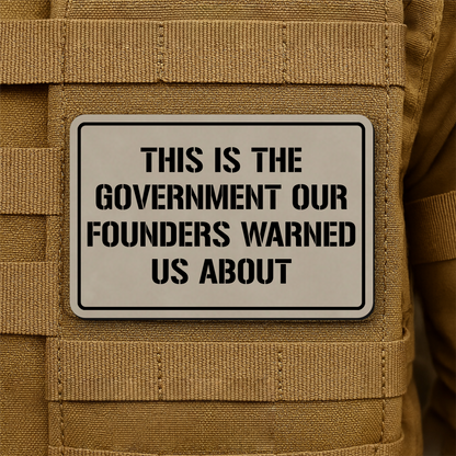 The Government Our Founders Warned Us About Laser Engraved Morale Patch | VELCRO® Brand Hook Backing
