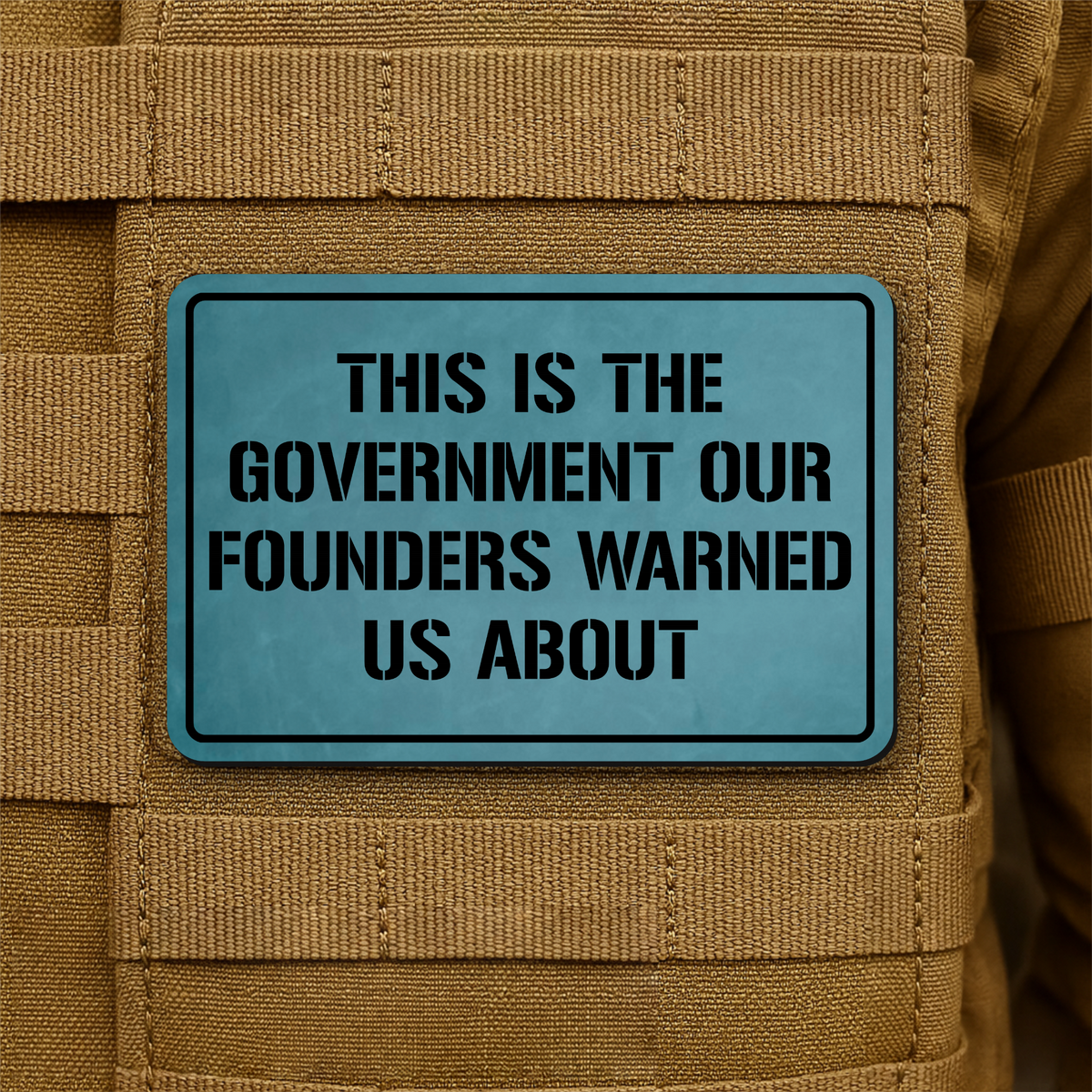 The Government Our Founders Warned Us About Laser Engraved Morale Patch | VELCRO® Brand Hook Backing