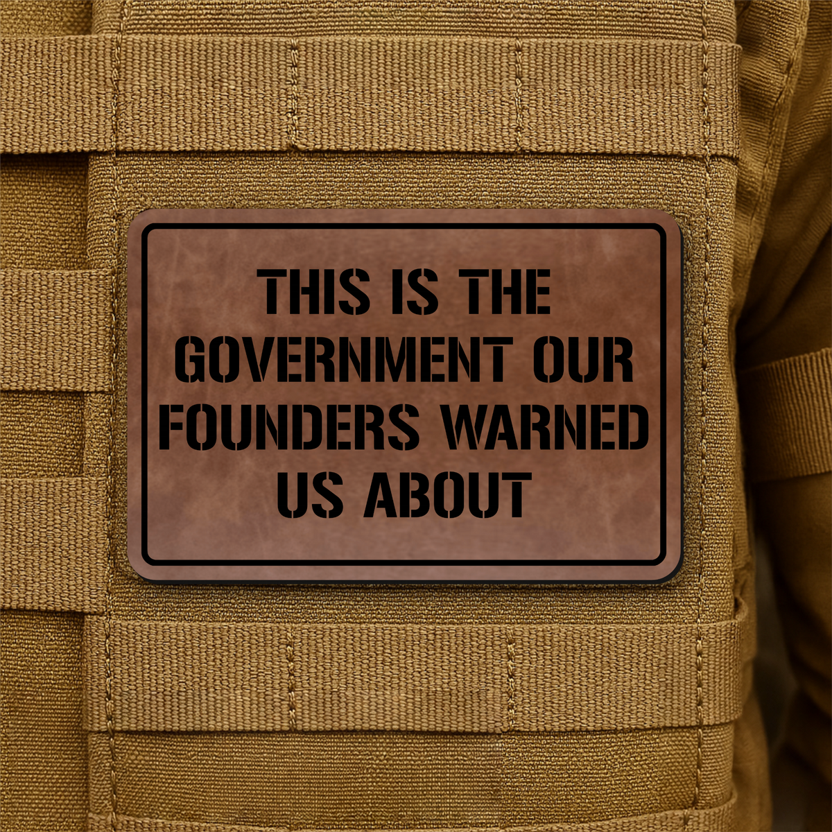 The Government Our Founders Warned Us About Laser Engraved Morale Patch | VELCRO® Brand Hook Backing