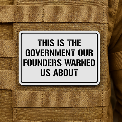 The Government Our Founders Warned Us About Laser Engraved Morale Patch | VELCRO® Brand Hook Backing